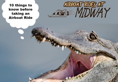 10 things to know before taking an Airboat Tour with Airboat Rides at Midway.